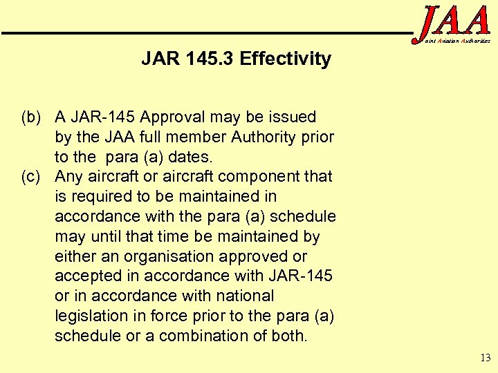 oint Aviation Authorities JAR 145. 3 Effectivity (b) A JAR-145 Approval may be issued