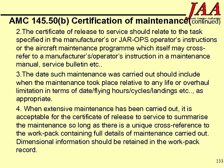 AMC 145. 50(b) Certification of maintenance(continued) oint Aviation Authorities 2. The certificate of release