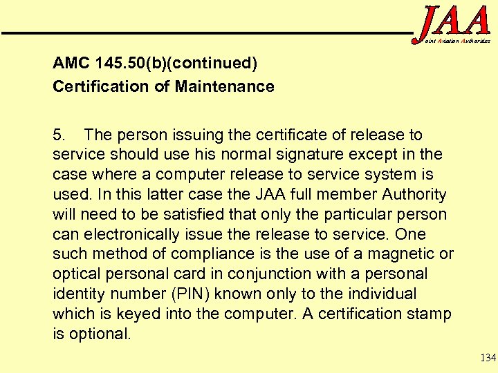 oint Aviation Authorities AMC 145. 50(b)(continued) Certification of Maintenance 5. The person issuing the