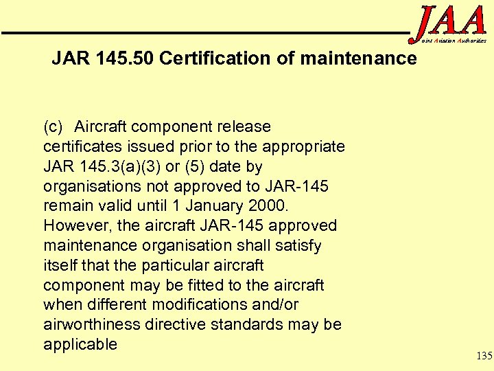 oint Aviation Authorities JAR 145. 50 Certification of maintenance (c) Aircraft component release certificates