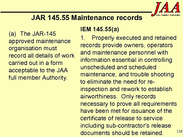 JAR 145. 55 Maintenance records oint Aviation Authorities IEM 145. 55(a) The JAR-145 1.