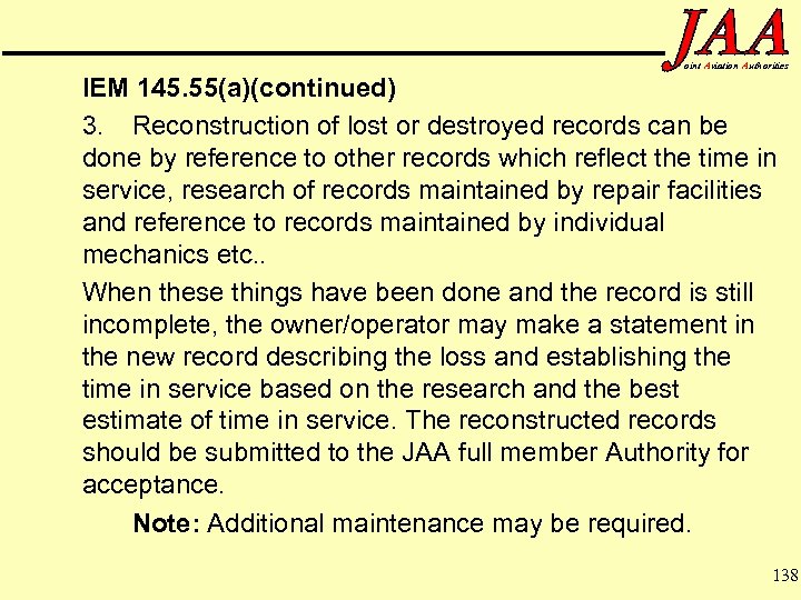 oint Aviation Authorities IEM 145. 55(a)(continued) 3. Reconstruction of lost or destroyed records can