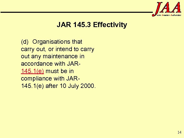 oint Aviation Authorities JAR 145. 3 Effectivity (d) Organisations that carry out, or intend