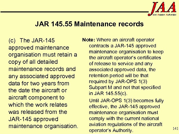 oint Aviation Authorities JAR 145. 55 Maintenance records Note: Where an aircraft operator (c)