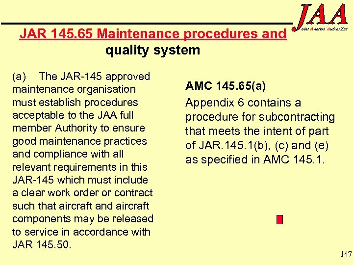 JAR 145. 65 Maintenance procedures and quality system (a) The JAR-145 approved maintenance organisation