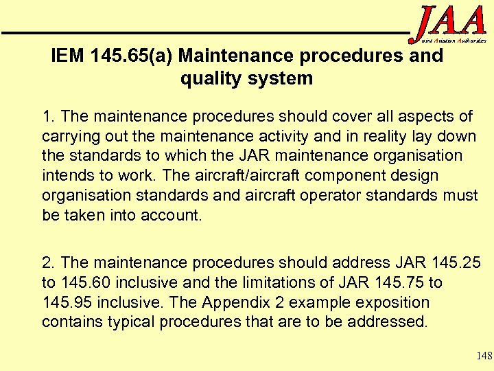 oint Aviation Authorities IEM 145. 65(a) Maintenance procedures and quality system 1. The maintenance