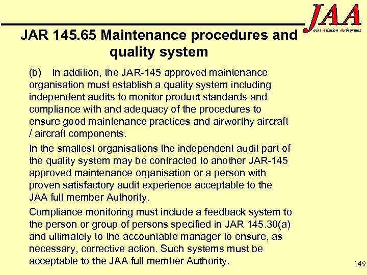 JAR 145. 65 Maintenance procedures and quality system (b) In addition, the JAR-145 approved