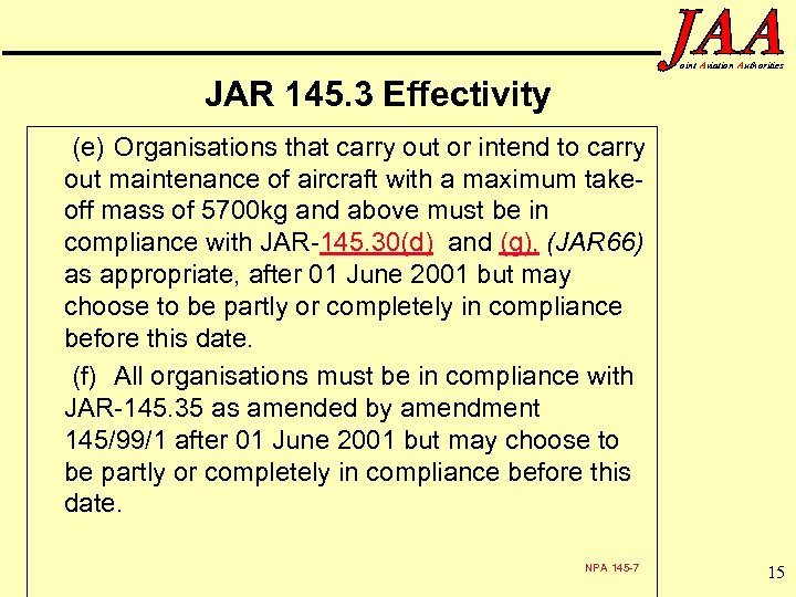 oint Aviation Authorities JAR 145. 3 Effectivity (e) Organisations that carry out or intend