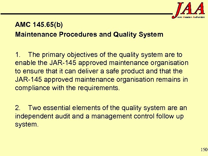 oint Aviation Authorities AMC 145. 65(b) Maintenance Procedures and Quality System 1. The primary