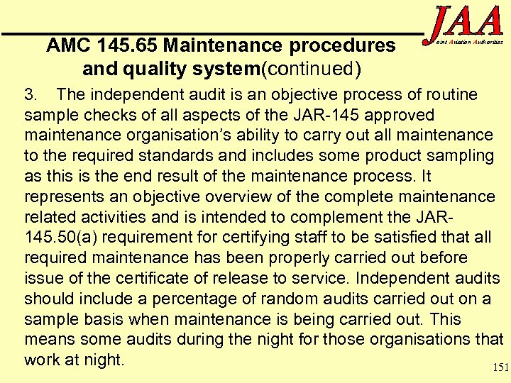 AMC 145. 65 Maintenance procedures and quality system(continued) oint Aviation Authorities 3. The independent