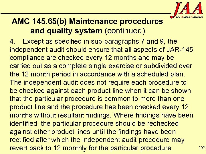 AMC 145. 65(b) Maintenance procedures and quality system (continued) oint Aviation Authorities 4. Except