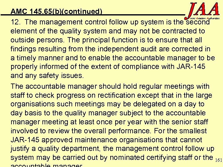 AMC 145. 65(b)(continued) 12. The management control follow up system is the second element