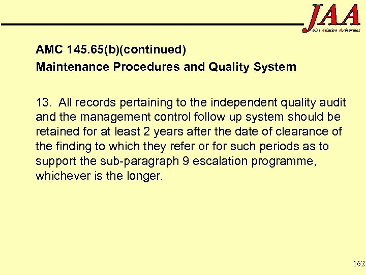 oint Aviation Authorities AMC 145. 65(b)(continued) Maintenance Procedures and Quality System 13. All records