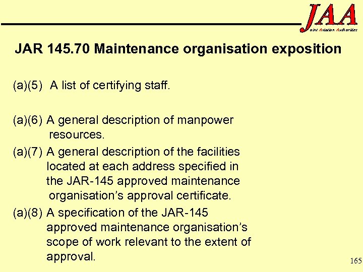 oint Aviation Authorities JAR 145. 70 Maintenance organisation exposition (a)(5) A list of certifying