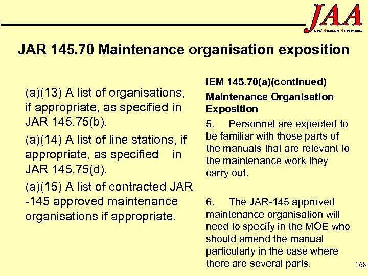 oint Aviation Authorities JAR 145. 70 Maintenance organisation exposition (a)(13) A list of organisations,