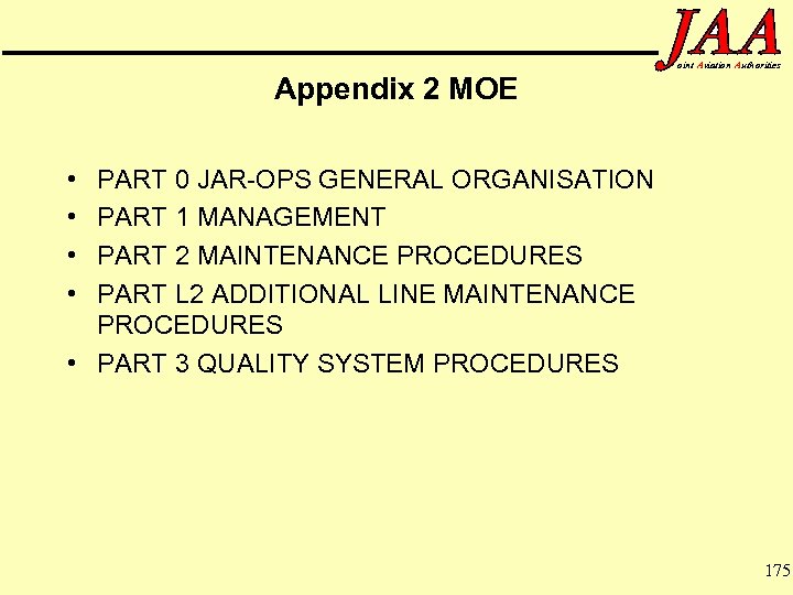 Appendix 2 MOE oint Aviation Authorities • • PART 0 JAR-OPS GENERAL ORGANISATION PART