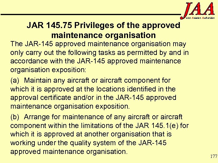 oint Aviation Authorities JAR 145. 75 Privileges of the approved maintenance organisation The JAR-145