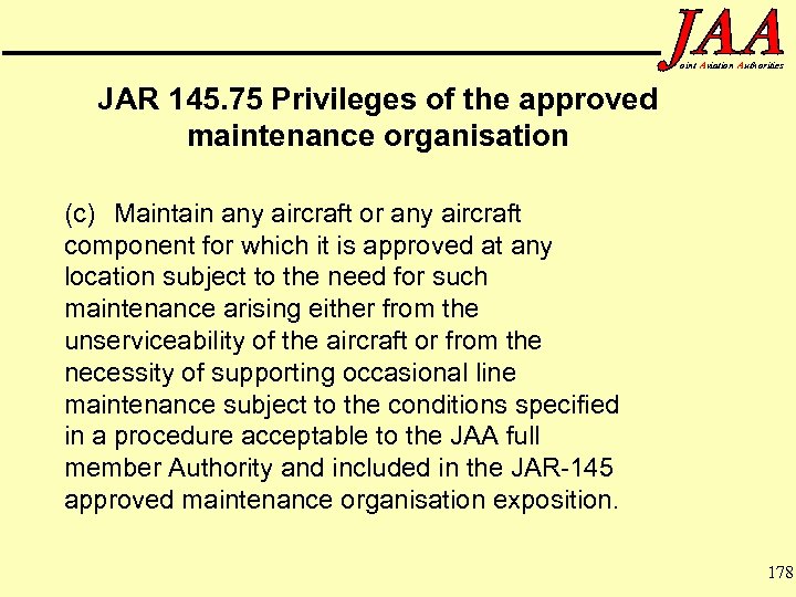 oint Aviation Authorities JAR 145. 75 Privileges of the approved maintenance organisation (c) Maintain