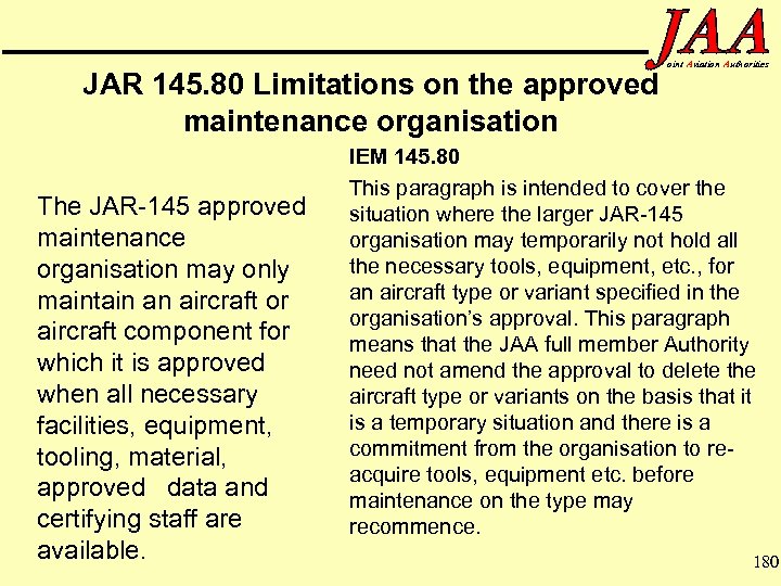 JAR 145. 80 Limitations on the approved maintenance organisation The JAR-145 approved maintenance organisation