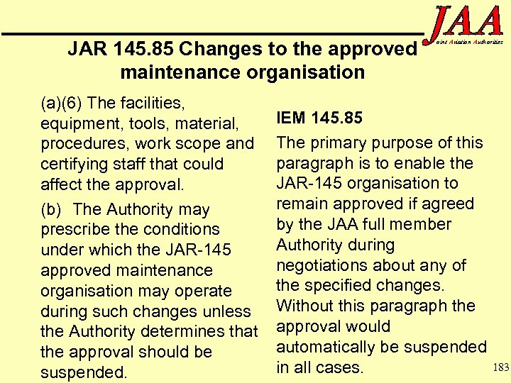 JAR 145. 85 Changes to the approved maintenance organisation (a)(6) The facilities, equipment, tools,