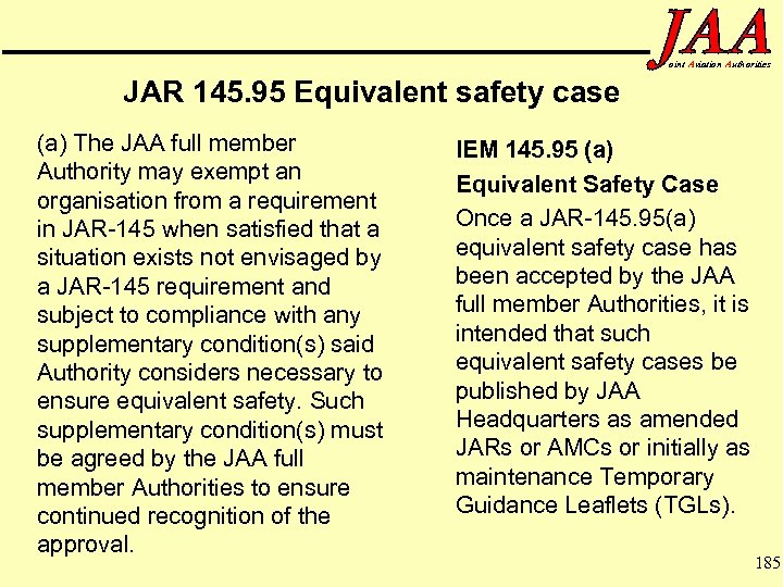 oint Aviation Authorities JAR 145. 95 Equivalent safety case (a) The JAA full member