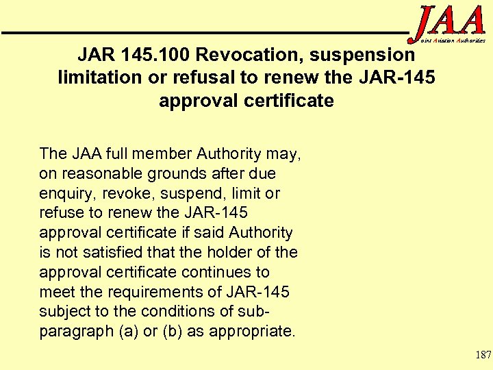 oint Aviation Authorities JAR 145. 100 Revocation, suspension limitation or refusal to renew the