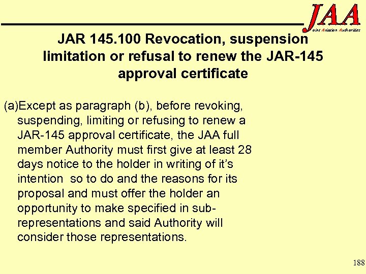 oint Aviation Authorities JAR 145. 100 Revocation, suspension limitation or refusal to renew the