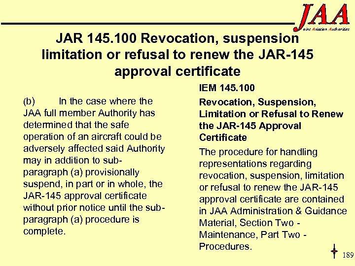 oint Aviation Authorities JAR 145. 100 Revocation, suspension limitation or refusal to renew the