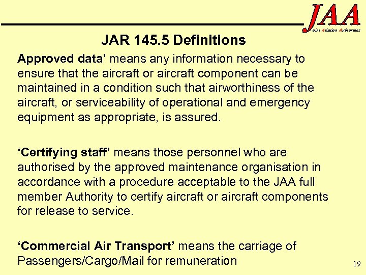 JAR 145. 5 Definitions oint Aviation Authorities Approved data’ means any information necessary to