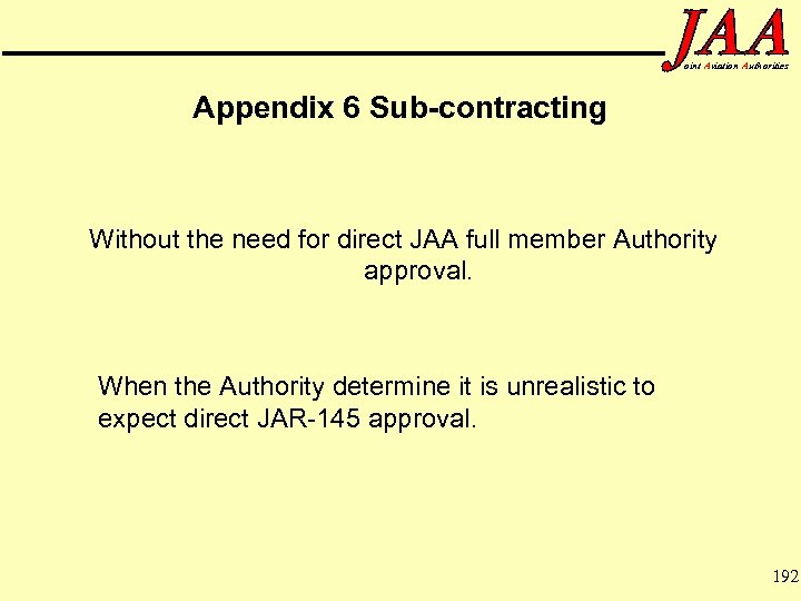 oint Aviation Authorities Appendix 6 Sub-contracting Without the need for direct JAA full member