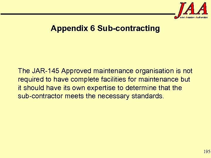 oint Aviation Authorities Appendix 6 Sub-contracting The JAR-145 Approved maintenance organisation is not required