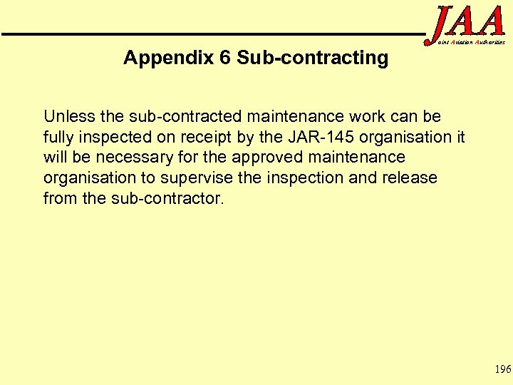 Appendix 6 Sub-contracting oint Aviation Authorities Unless the sub-contracted maintenance work can be fully