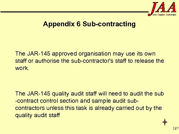 oint Aviation Authorities Appendix 6 Sub-contracting The JAR-145 approved organisation may use its own