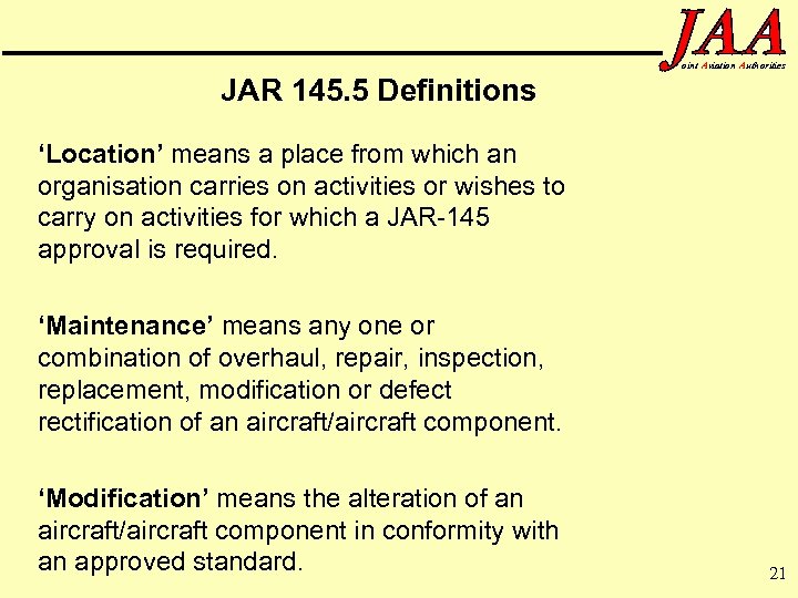 oint Aviation Authorities JAR 145. 5 Definitions ‘Location’ means a place from which an