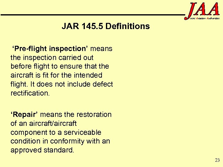 oint Aviation Authorities JAR 145. 5 Definitions ‘Pre-flight inspection’ means the inspection carried out