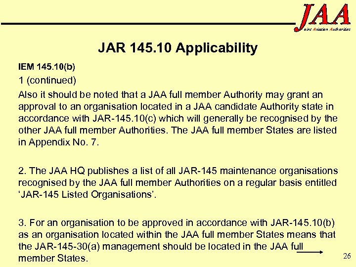 oint Aviation Authorities JAR 145. 10 Applicability IEM 145. 10(b) 1 (continued) Also it