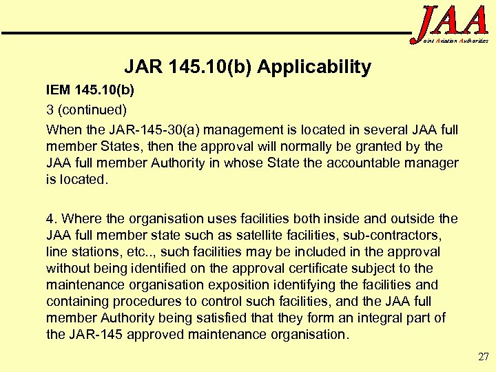 oint Aviation Authorities JAR 145. 10(b) Applicability IEM 145. 10(b) 3 (continued) When the