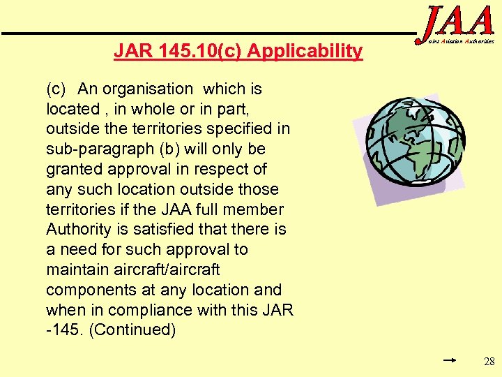 JAR 145. 10(c) Applicability oint Aviation Authorities (c) An organisation which is located ,