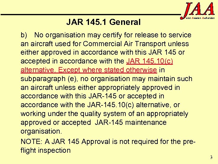 JAR 145. 1 General oint Aviation Authorities b) No organisation may certify for release