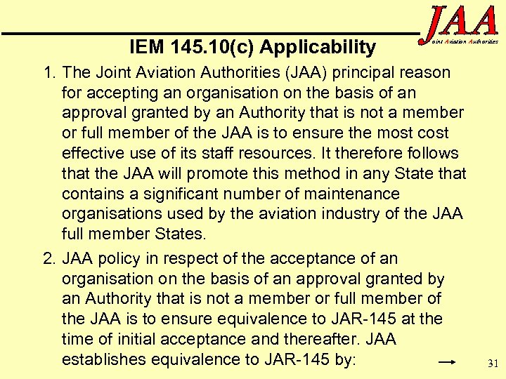 IEM 145. 10(c) Applicability oint Aviation Authorities 1. The Joint Aviation Authorities (JAA) principal