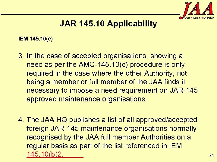 JAR 145. 10 Applicability oint Aviation Authorities IEM 145. 10(c) 3. In the case