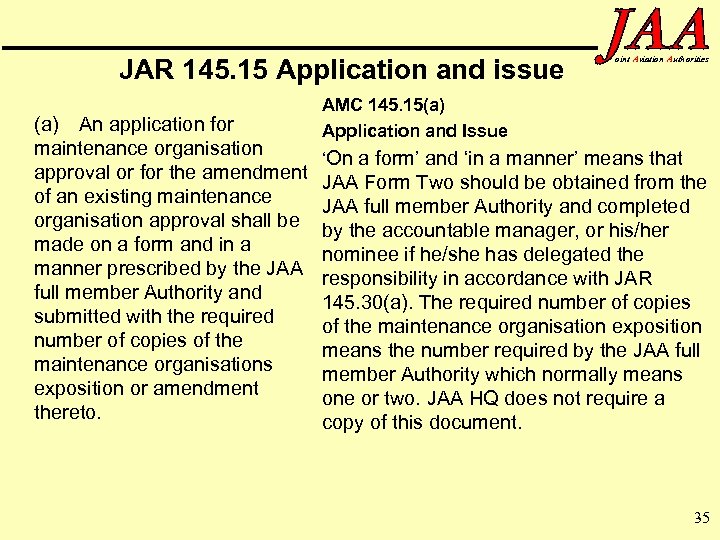 JAR 145. 15 Application and issue (a) An application for maintenance organisation approval or