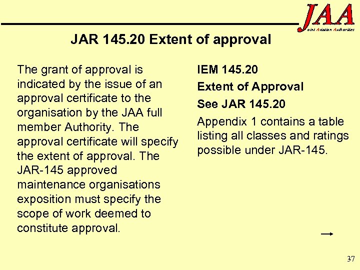 JAR 145. 20 Extent of approval The grant of approval is indicated by the