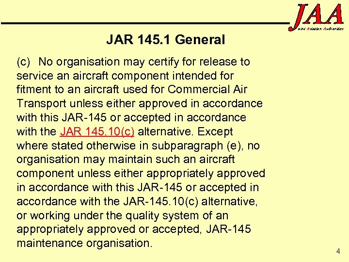 oint Aviation Authorities JAR 145. 1 General (c) No organisation may certify for release