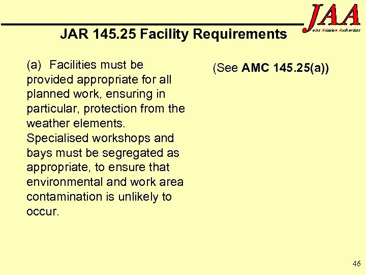 JAR 145. 25 Facility Requirements (a) Facilities must be provided appropriate for all planned