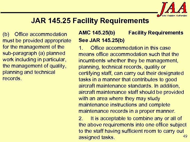 JAR 145. 25 Facility Requirements (b) Office accommodation must be provided appropriate for the