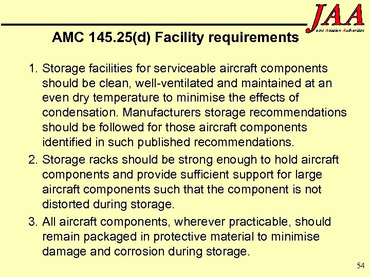 AMC 145. 25(d) Facility requirements oint Aviation Authorities 1. Storage facilities for serviceable aircraft