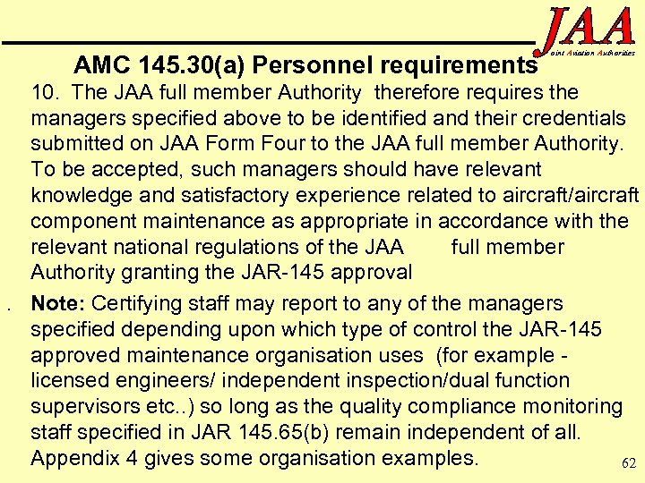 AMC 145. 30(a) Personnel requirements oint Aviation Authorities 10. The JAA full member Authority