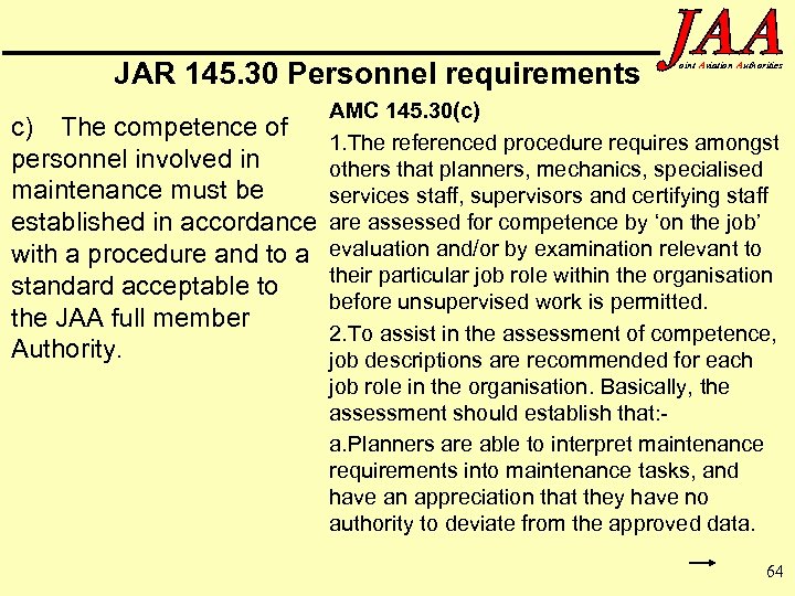 JAR 145. 30 Personnel requirements c) The competence of personnel involved in maintenance must