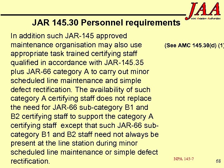 JAR 145. 30 Personnel requirements In addition such JAR-145 approved maintenance organisation may also